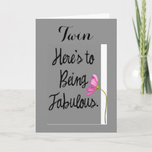 TWIN-HERE'S TO BEING FABULOUS (BIRTHDAY WISHES) CARD