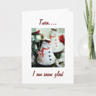 TWIN-I AM SNOW GLAD "YOU" ARE "MY" TWIN CARD