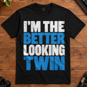 Twin Im The Better Looking Twin Sibling Joke T-Shirt
