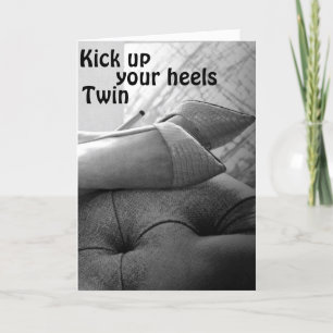 TWIN "KICK UP YOUR HEELS-KICK THEM OFF" BIRTHDAY CARD