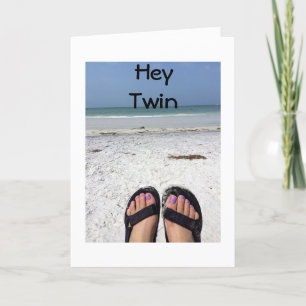 TWIN-KNOW WHAT YOU ARE DOING FOR "YOUR" BIRTHDAY CARD
