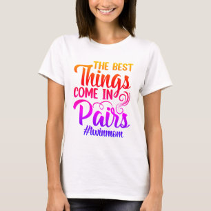 Twin Mum- Best Things Come in Pairs- Colourful T-Shirt