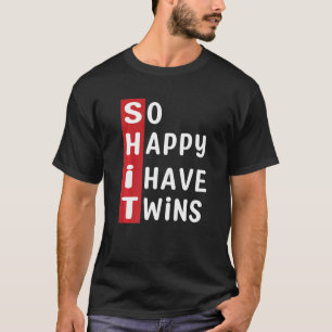 Twin Parents Quote So Happy I Have Twins T-Shirt