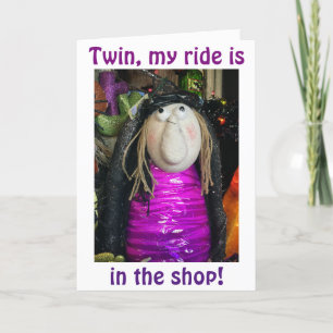 TWIN-RIDE IS IN SHOP/COULD NOT MISS "YOUR BIRTHDAY CARD