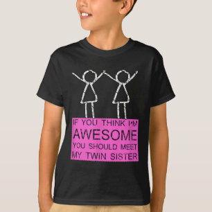 Twin Sister T Shirt If You Think Im Awesome Meet M