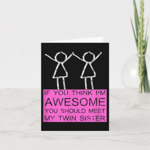 Twin Sister T Shirt If You Think Im Awesome Meet M Card