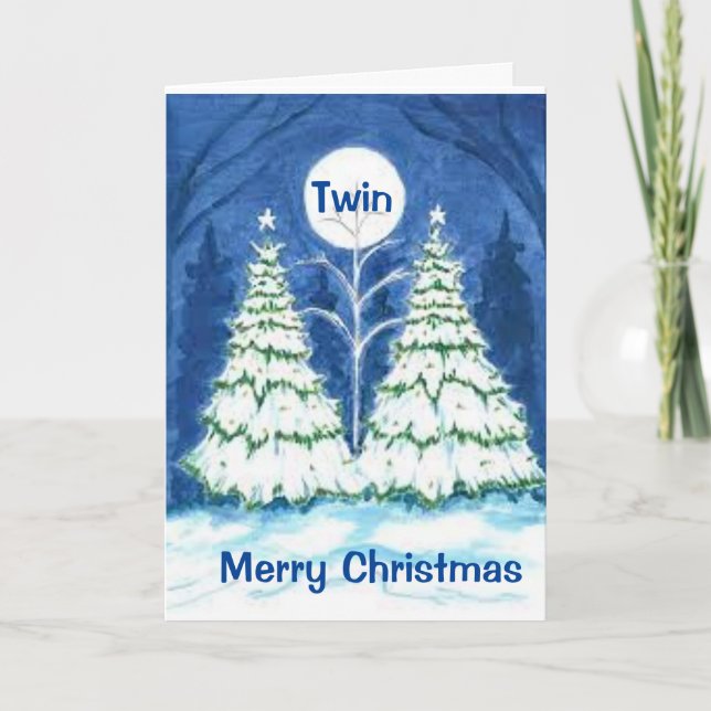 *TWIN TREES* FOR *MY TWIN* AT CHRISTMAS HOLIDAY CARD (Front)
