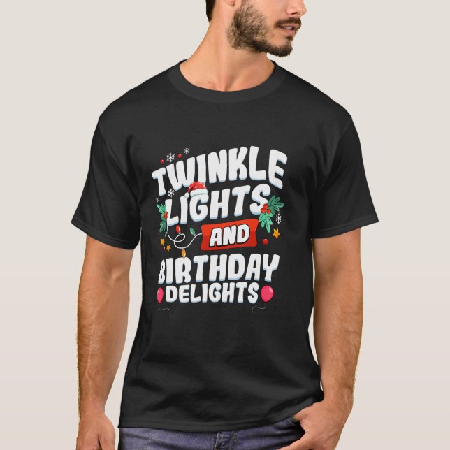 Twinkle Lights And Birthday Delights Christmas Bda T-Shirt (Front)