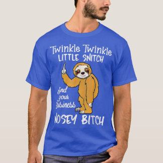 Twinkle Little Snitch Mind Your Sloth Funny Sarcas T-Shirt