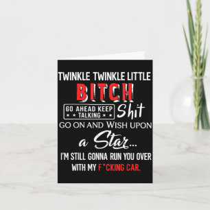 Twinkle twinkle little go ahead keep talking go Tw Card