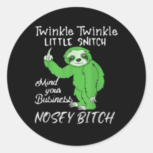 Twinkle Twinkle Little Snitch Mind Your Business N Classic Round Sticker