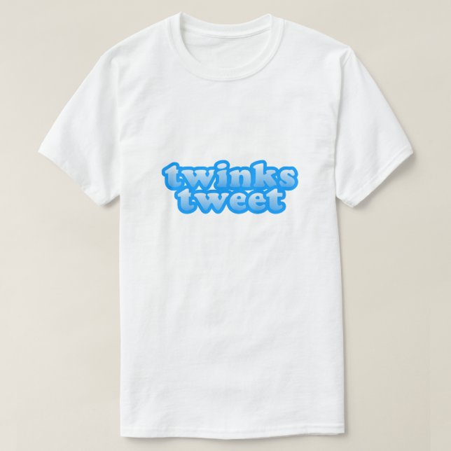 Twinks Tweet Funny LGBT Gay Humour Twink Pride T-Shirt (Design Front)