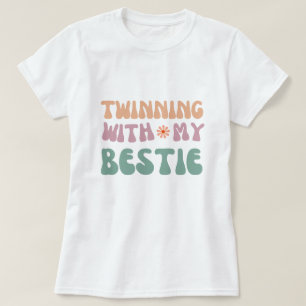 Twinning with My Bestie Groovy friendship Quote T-Shirt
