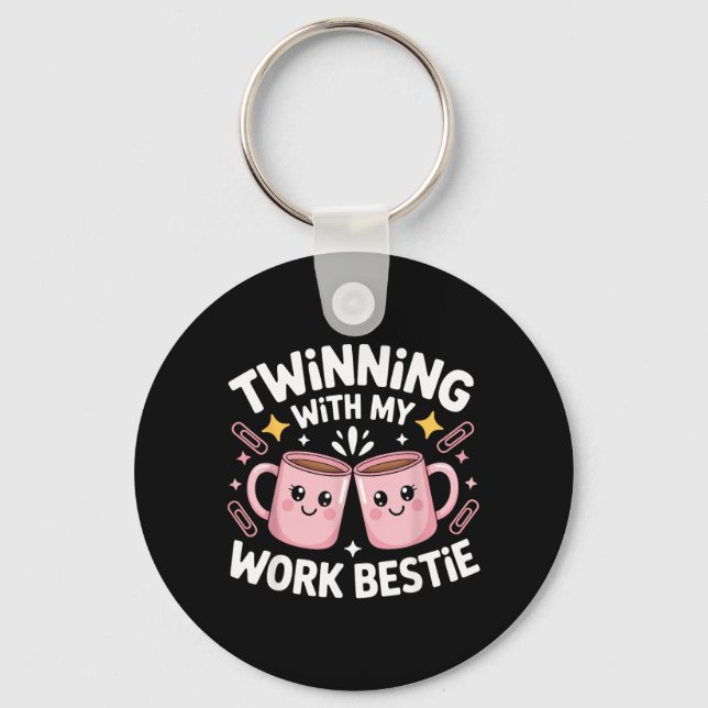 Twinning with My Work Bestie Funny Work Bestie Key Ring (Front)