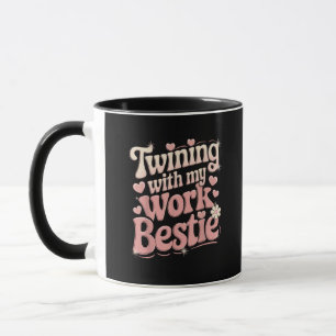 Twinning With My Work Bestie Mug