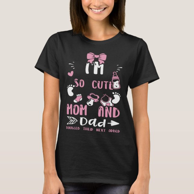 Twins I'm So Cute Mom And Dad Doubled Their Ne...  T-Shirt (Front)
