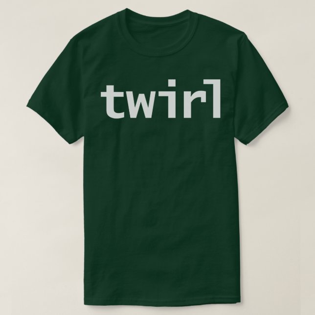 Twirl Funny Typography T-Shirt (Design Front)