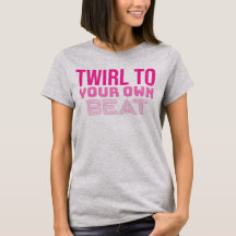 Twirl To Your Own Beat Baton Twirler
