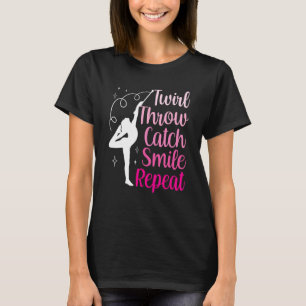 Twirler Majorettes Twirl Throw Catch Smile Baton T T-Shirt