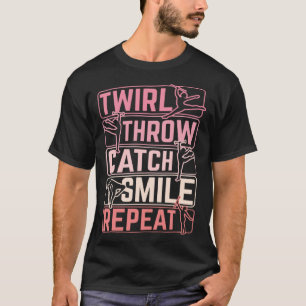 Twirler Majorettes Twirl Throw Catch Smile Baton T T-Shirt