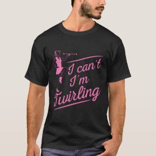 Twirling For Baton Twirler Majorette T-Shirt