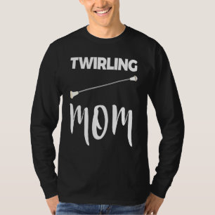 Twirling Mum Baton Twirling Tee Women Love