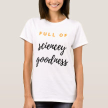 TWIS Full of sciencey goodness t-shirt