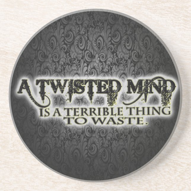 TWISTED MIND IS TERRIBLE TO WASTE COASTER (Front)