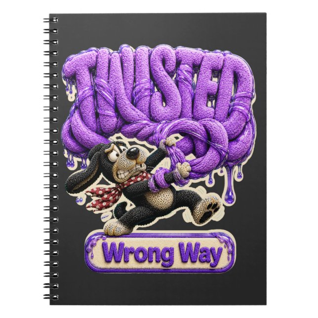 Twisted Wrong Way Funny Sarcastic Notebook (Front)