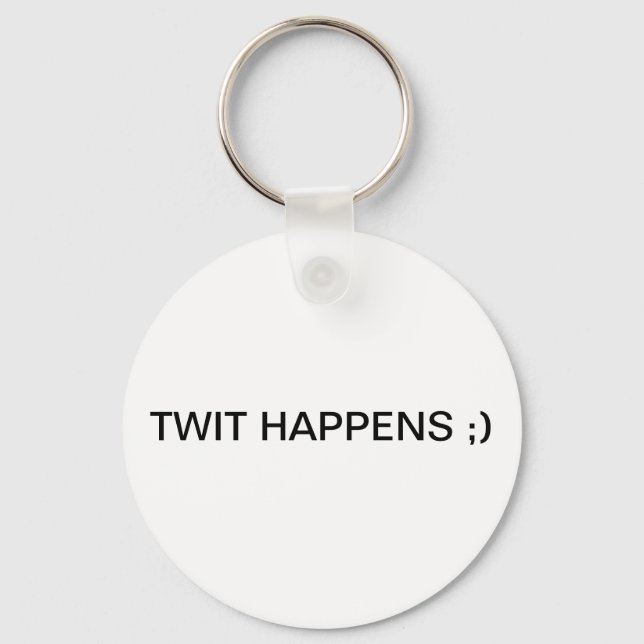 TWIT HAPPENS ;) KEY RING (Front)