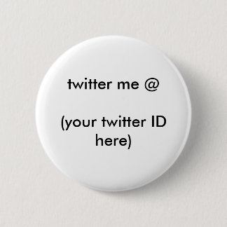 twitter me @ (your twitter ID here) The MUSEUM 6 Cm Round Badge