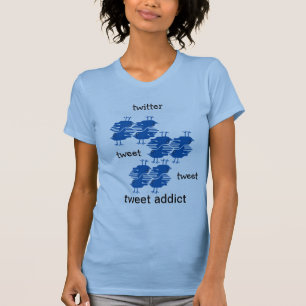twitter tweet tweet addict T-Shirt