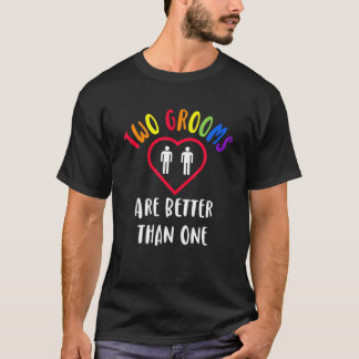 Two 2 Grooms Are Better Than One Engaged LGBT Gay T-Shirt