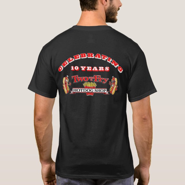 Two and a Fry Hotdog Shop Celebrating 10 Years  T-Shirt (Back)