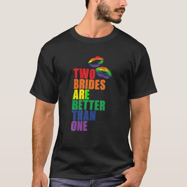Two Brides Are Better Than One Funny Lesbian Weddi T-Shirt (Front)