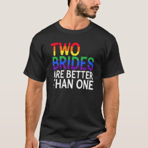 Two Brides are Better Than One Lesbian Wedding Eng T-Shirt