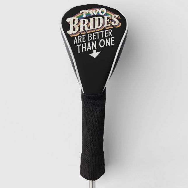 Two Brides Are Better Than One Lesbian Wedding  Golf Head Cover (Front)