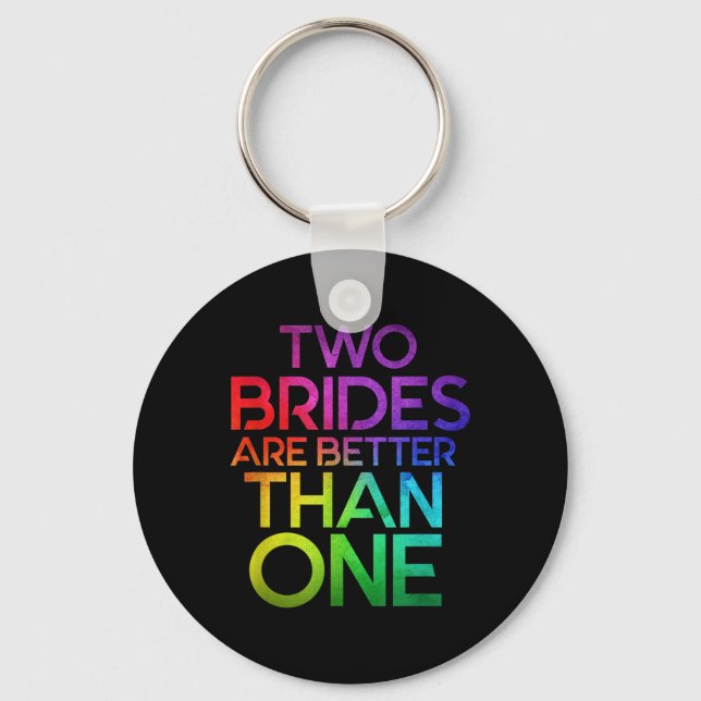 Two Brides Are Better Than One Lesbian Wedding Lgb Key Ring (Front)