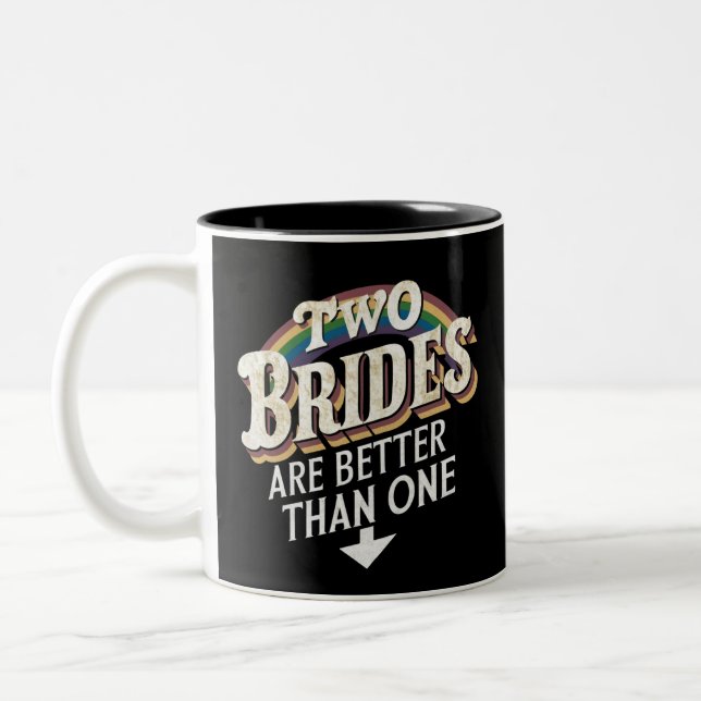 Two Brides Are Better Than One Lesbian Wedding  Two-Tone Coffee Mug (Left)
