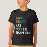 Two Brides Are Better Than One Tee Lgbt Lesbian Ba<br><div class="desc">Two Brides Are Better Than One Tee Lgbt Lesbian Bachelorette</div>