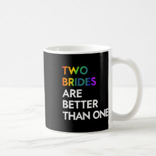 Two Brides Are Better Than One Tee Lgbt Lesbian Ba Coffee Mug