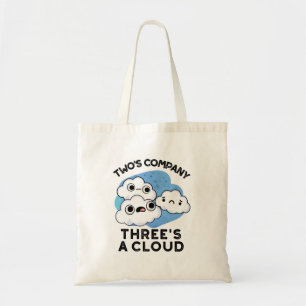 Two Company Threes A Cloud Funny Weather Pun Tote Bag