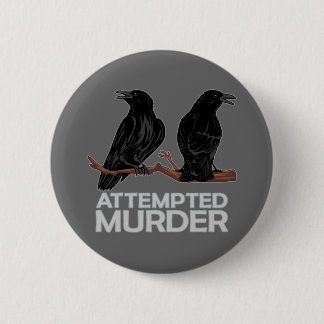Two Crows = Attempted Murder 6 Cm Round Badge