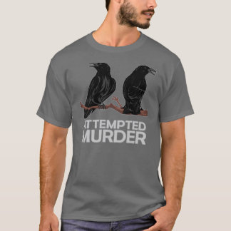Two Crows = Attempted Murder T-Shirt
