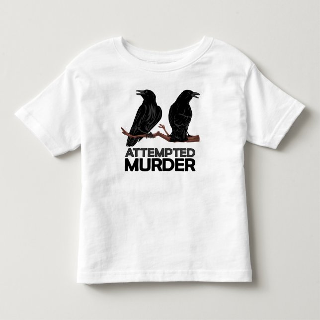 Two Crows = Attempted Murder Toddler T-Shirt (Front)