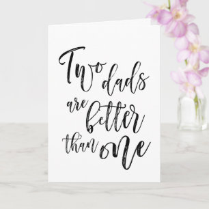 Two Dads Are Better Gay Happy Father's Day Card