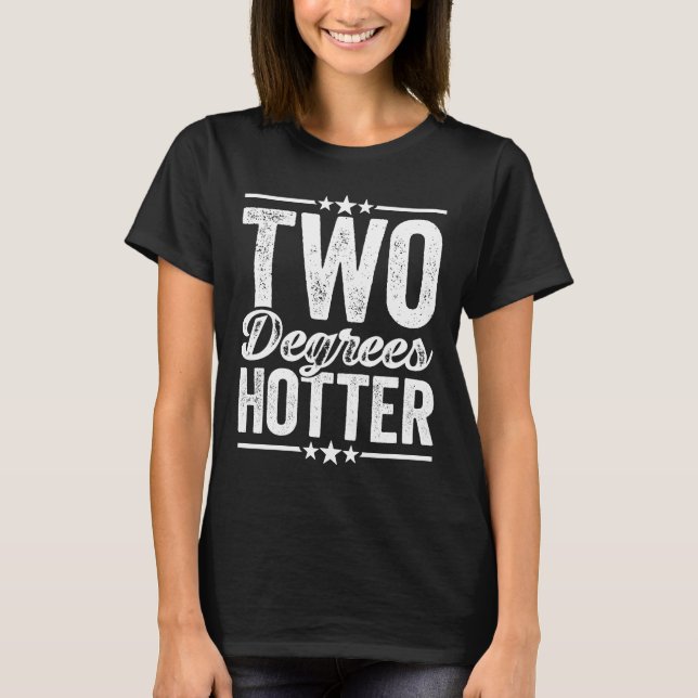 Two Degrees Hotter , Funny Distressed Graduation T-Shirt (Front)