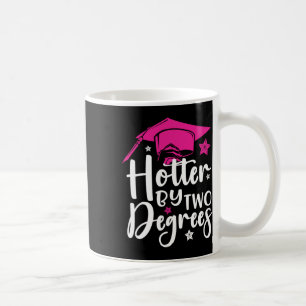 Two Degrees Hotter Graduation 2025 Diploma College Coffee Mug