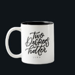 Two Degrees Hotter Two-Tone Coffee Mug<br><div class="desc">For the student who’s earned two degrees. This cute mug is hand lettered with “two degrees hotter” with the year below. Reverse side reads “such a scholar”.</div>