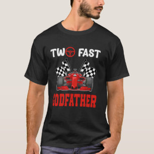 Two Fast Godfather Pit Crew Racing Car Family Birt T-Shirt